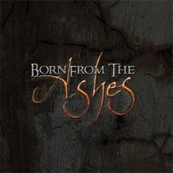 Born From The Ashes : Born from the Ashes